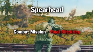 Spearhead  Part 32  Combat Mission Downfall [upl. by Ennazor929]