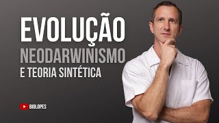 AULA 03  NEODARWINISMO E TEORIA SINTÉTICA DA EVOLUÇÃO  BIOLOPES [upl. by Mycah350]