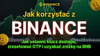 Jak korzystać z Binance Jak ustawić klucz dostępu zresetować OTP i otrzymać zniżkę na BNB [upl. by Dixon]