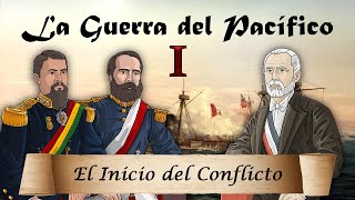 La Guerra del Pacífico  Ep 1 El Inicio del Conflicto [upl. by Berga]