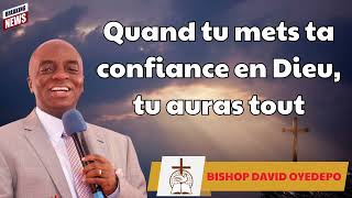 Quand tu mets ta confiance en Dieu tu auras tout  BISHOP DAVID OYEDEPO Prophecy [upl. by Addis]