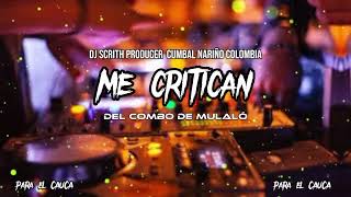 ME CRITICAN del combo mulaló versión DJ SCRITH PRODUCCER 🎹🔥 limpio [upl. by Enoid549]