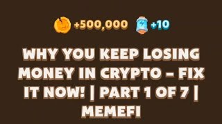 MEMEFI NEW VIDEO CODE  WHY YOU KEEP LOSING MONEY IN CRYPTO  FIX IT NOW  PART 1 OF 7 MEMEFI CODE [upl. by Enoob]