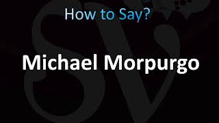 How to Pronounce Michael Morpurgo CORRECTLY [upl. by Tracey]