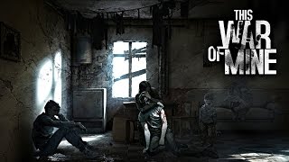 This War of Mine Первый взгляд [upl. by Tamas396]