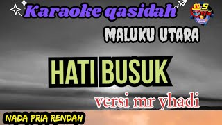 Karaoke qasidah Hati busuk  Versi mr yhadi Nada pria Standar [upl. by Schwenk674]