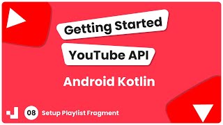 8  Getting Started YouTube API Android Kotlin Setup Playlist Fragment [upl. by Ymmik]