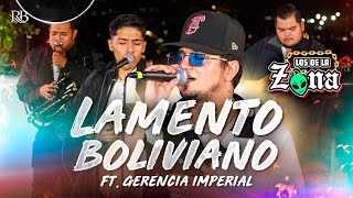 Los De La Zona x Gerencia imperial  Lamento Boliviano En Vivo [upl. by Luby413]