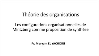 Théorie des organisations  Les configurations organisationnelles de Mintzberg [upl. by Eioj]