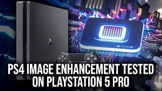 PlayStation 5 Pro  PS4 Image Enhancement  What Does It Do And Does It Work Well [upl. by Assilak]