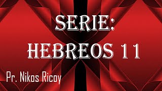 SERIE HEBREOS 11 1  6 [upl. by Pacifica]