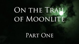 On the Trail of Moonlite  part one [upl. by Berkin615]