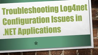 Troubleshooting Log4net Configuration Issues in NET Applications [upl. by Nahtanoj797]