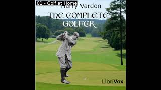 The Complete Golfer by Harry Vardon read by Various Part 12  Full Audio Book [upl. by Higinbotham89]