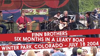 The Finn BrothersLive quotSix Months In A Leaky Boatquot  Colorado USA 2004 [upl. by Guria]