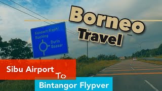 Pan Borneo Highway Sibu Airport to Bintangor Flyover [upl. by Yrovi390]