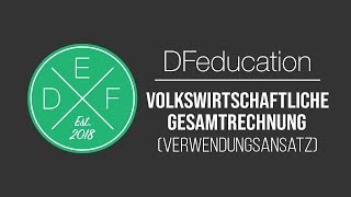 Volkswirtschaftliche Gesamtrechnung Berechnung des BIP nach Verwendungsansatz  DFeducation [upl. by Aerehs]