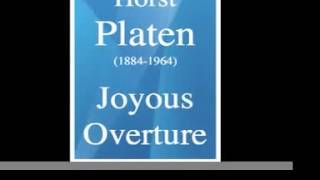 Horst Platen 18841964  Joyous Overture [upl. by Ramsay69]