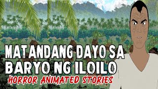 PINOY ANIMATED STORY  MATANDANG DAYO SA BARYO NG ILOILO  ASWANG ANIMATED STORIES  PINOY NIGHTMARE [upl. by Lema405]