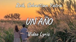 Un año  Reik Sebastian yatra  video lyric [upl. by Cousins855]