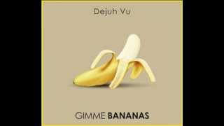 Dejuh Vu Gimme Bananas [upl. by Schweiker]