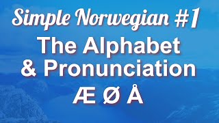 Simple Norwegian 1  The Alphabet amp Pronunciation [upl. by Guise613]