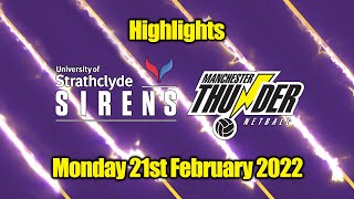 Strathclyde Sirens vs Manchester Thunder Netball Highlights  Monday 21st February 2022 [upl. by Elizabeth]