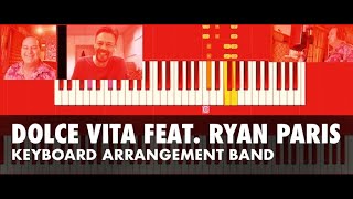 Dolce Vita  Keyboard Arrangement Band Tutorial feat Ryan Paris [upl. by Nerrawed48]