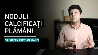 Noduli calcificați la plămâni  sunt de îngrijorat [upl. by Zephaniah]