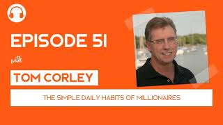 EP051 Daily Rich Habits of Millionaires with Tom Corley [upl. by Gader]