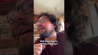 Bob Does Sports  Bobby Fairways Impression [upl. by Mccandless]