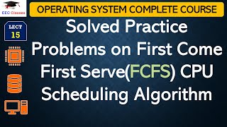 L15 Solved Practice Problems on First Come First ServeFCFS CPU Scheduling Algorithm [upl. by Llenrahs]