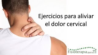 Cómo aliviar el dolor cervical con 4 ejercicios Fisioterapia para TI [upl. by Lenhart]