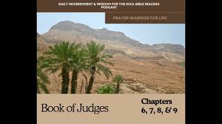 Judges Chapters 6 9 Daily Nourishment amp Wisdom for the Soul Bible Reading Podcast Prayer Warrior for [upl. by Ty]