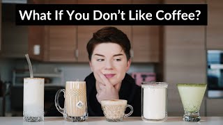 The Five Drinks You Should Try If You Don’t Like Coffee [upl. by Wiley]