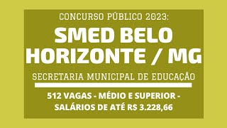 Divulgado Edital Concurso SMED BH  2023 Professores e Assistente ADM Educacional  512 vagas [upl. by Eimmas185]