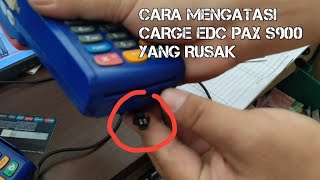 CARA MENGATASI CHARGE EDC PAX S900 YANG RUSAK INI SOLUSINYA [upl. by Voe551]