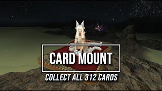 FFXIV Card Mount  Collect ALL 312 Cards [upl. by Genet420]