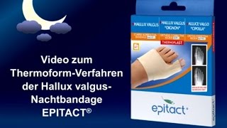 Epitact pharma  ThermoformAnleitung starre Nachtbandage Hallux Valgus [upl. by Oys54]