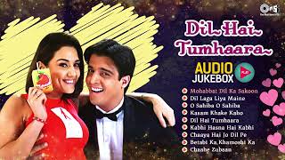 Dil Hai Tumhara Full Movie Audio Jukebox Arjun Rampal amp Preity  Udit Alka amp Kumar All Hindi Song [upl. by Nesaj]