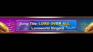 Loveworld Singers  Lord over all with lyrics for projection [upl. by Anaujal]