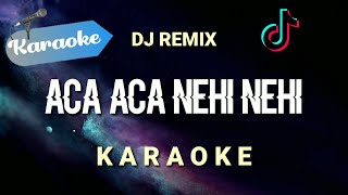 Karaoke Aca aca nehi nehi DJ Remix Dadido  Karaoke [upl. by Crispin355]