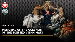 Memorial of the Queenship of the Blessed Virgin Mary August 22 2024 [upl. by Azrim]