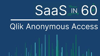 Qlik Anonymous Access  SaaS in 60 [upl. by Okomot]