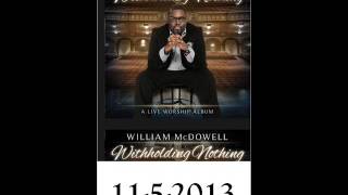 William McDowell Withholding nothing Live 2013 [upl. by Etnovert]