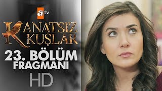 Kanatsız Kuşlar 23 Bölüm Fragmanı [upl. by Dawaj]