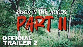 A BOX IN THE WOODS PART II  Final Official Trailer 2 2024 Indie Horror Film [upl. by Zehc]