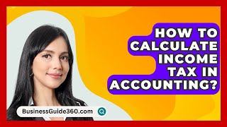 How To Calculate Income Tax In Accounting  BusinessGuide360com [upl. by Elana]