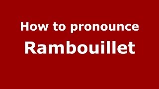 How to pronounce Rambouillet FrenchFrance  PronounceNamescom [upl. by Suoivatnom492]