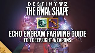 Destiny 2 Echo Engram and Deepsight Weapons Farming Guide  Destiny 2 The Final Shape [upl. by Lebanna]